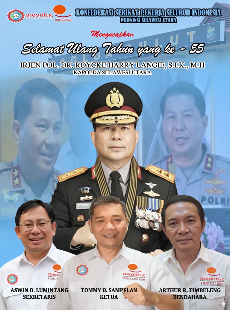 Konfederasi Serikat Pekerja Seluruh Indonesia (KSPSI) Provinsi Sulawesi Utara Mengucapkan Selamat Ulang Tahun ke-55 Irjen Pol Dr Roycke Harry Langie, SIK, MH, Kapolda Sulawesi Utara
